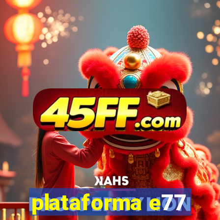 plataforma e77